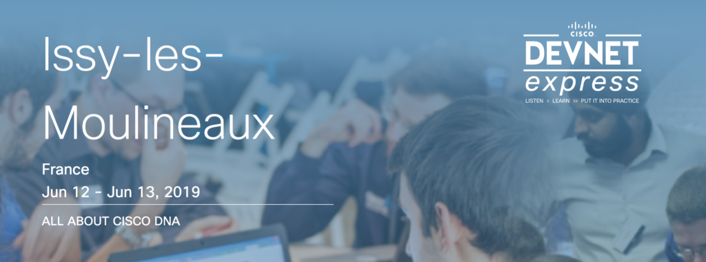 Cisco DevNet Express Issy-les-Moulineaux June 12-13, 2019